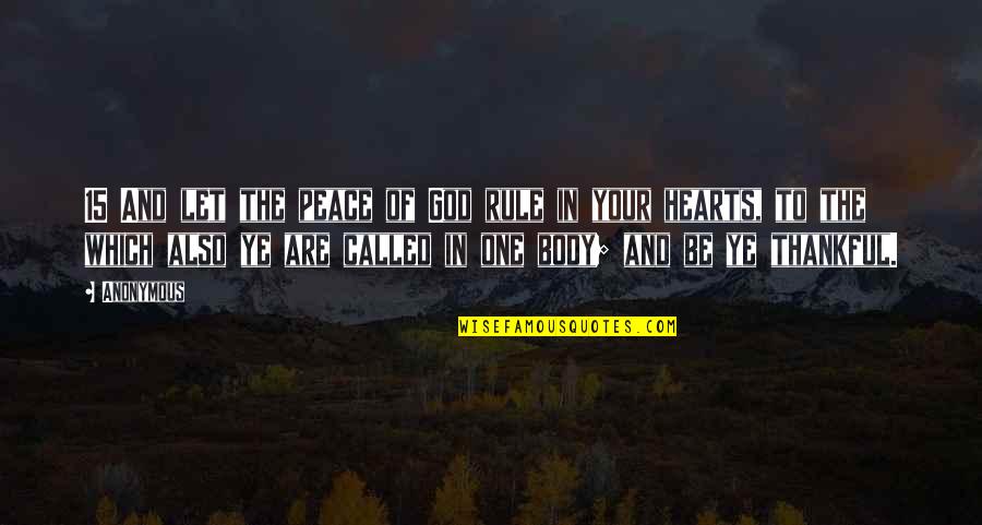 I Am So Thankful To God Quotes By Anonymous: 15 And let the peace of God rule