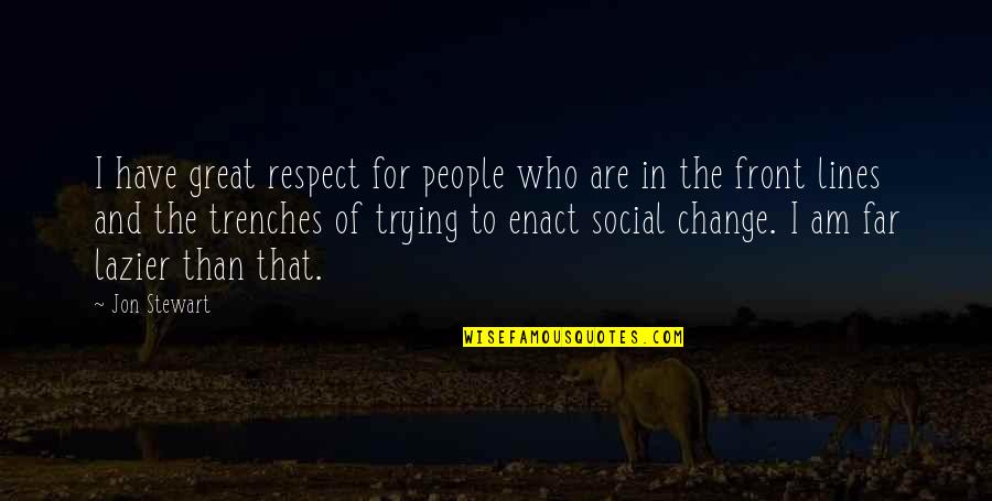 I Am Social Quotes By Jon Stewart: I have great respect for people who are