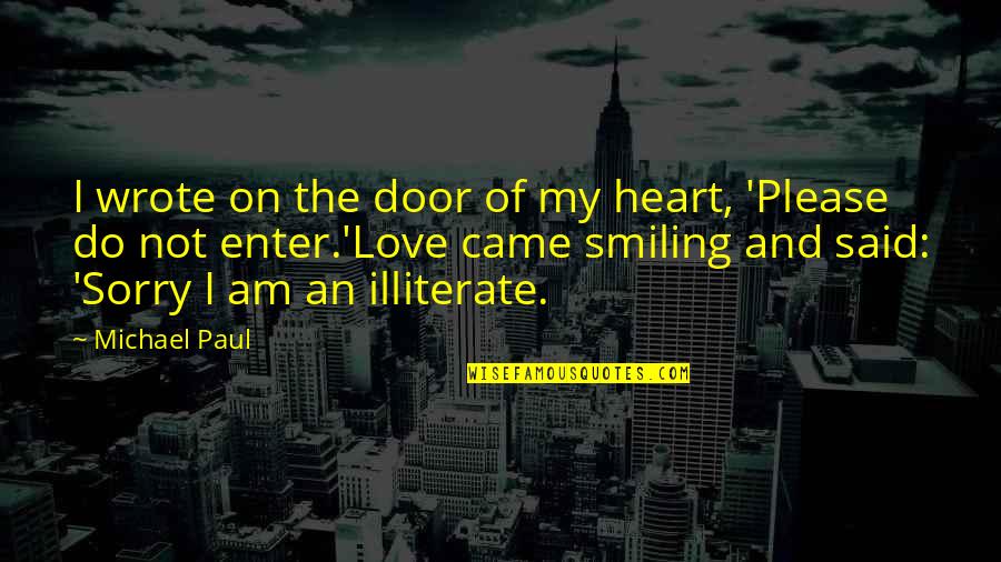 I Am Sorry Love Quotes By Michael Paul: I wrote on the door of my heart,