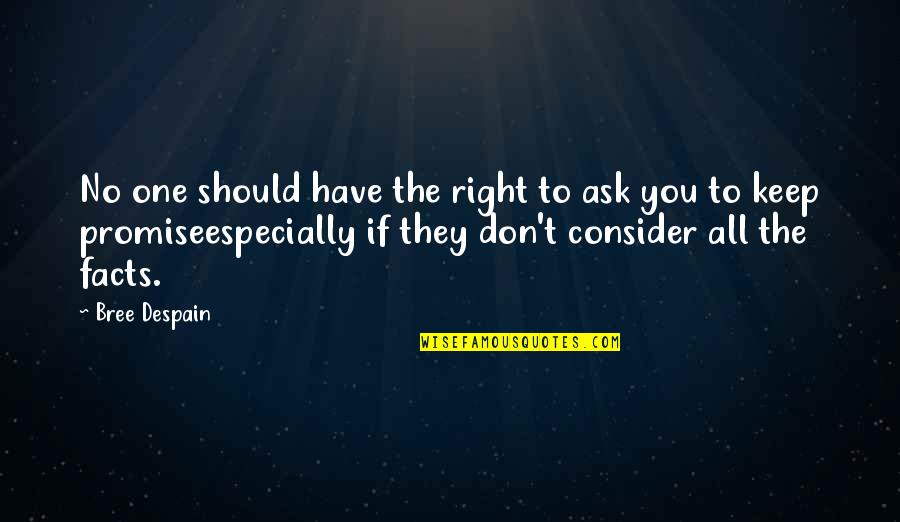 I Am Still Hoping Quotes By Bree Despain: No one should have the right to ask