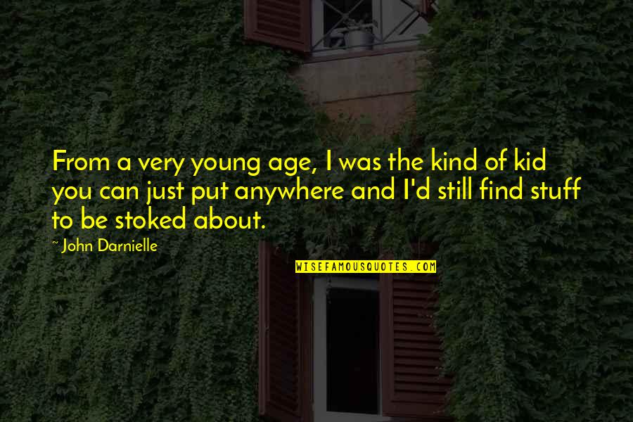 I Am Still Young Quotes By John Darnielle: From a very young age, I was the