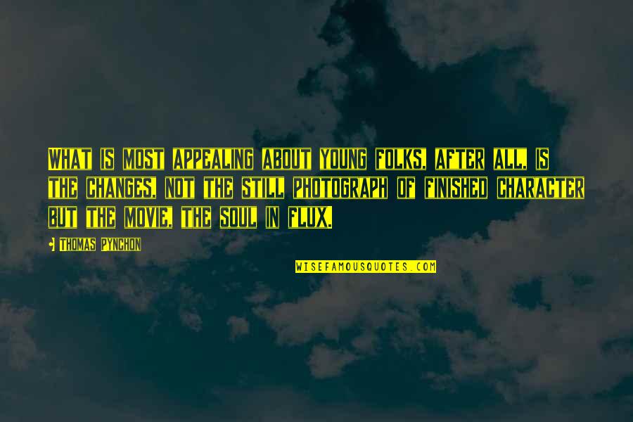 I Am Still Young Quotes By Thomas Pynchon: What is most appealing about young folks, after