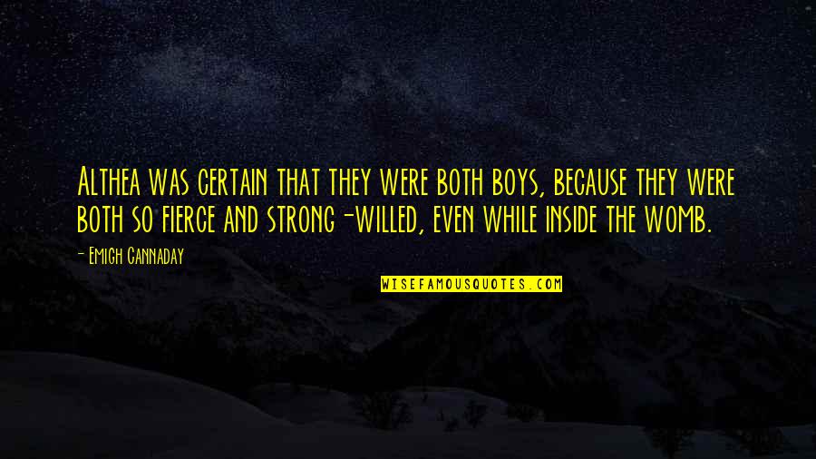 I Am Strong Willed Quotes By Emigh Cannaday: Althea was certain that they were both boys,