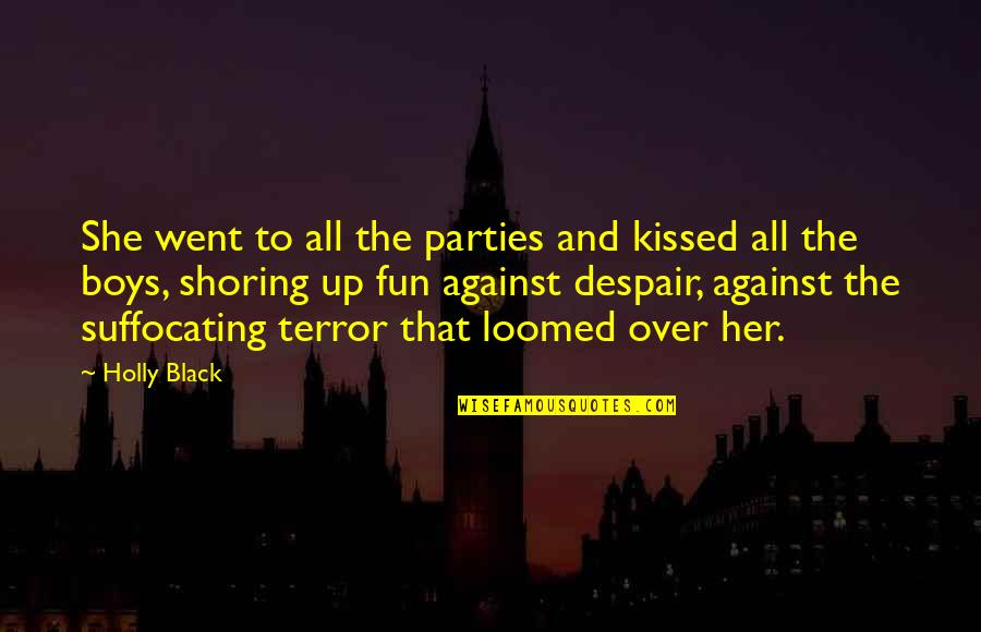 I Am Suffocating Quotes By Holly Black: She went to all the parties and kissed