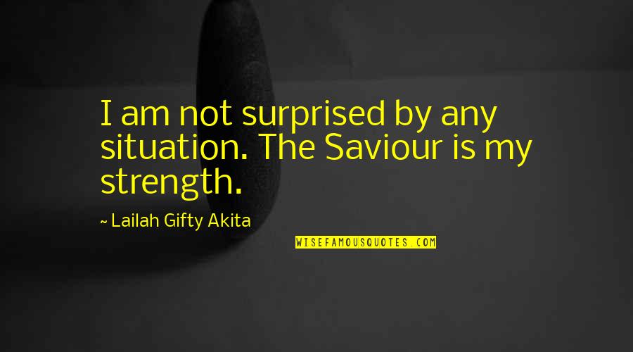 I Am Surprised Quotes By Lailah Gifty Akita: I am not surprised by any situation. The
