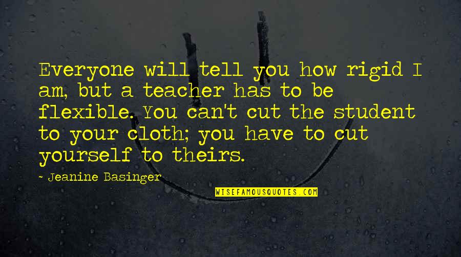I Am Teacher Quotes By Jeanine Basinger: Everyone will tell you how rigid I am, I Am Teacher Quotes By Jeanine Basinger: Everyone will tell you how rigid I am,