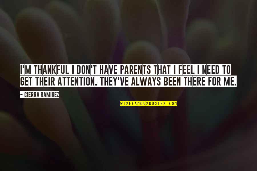 I Am Thankful For My Parents Quotes By Cierra Ramirez: I'm thankful I don't have parents that I