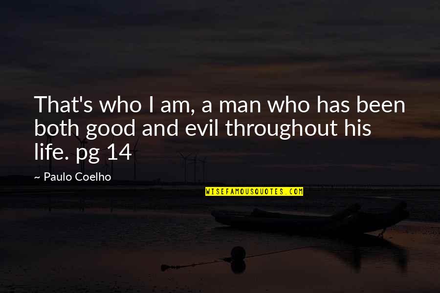 I Am That Good Quotes By Paulo Coelho: That's who I am, a man who has