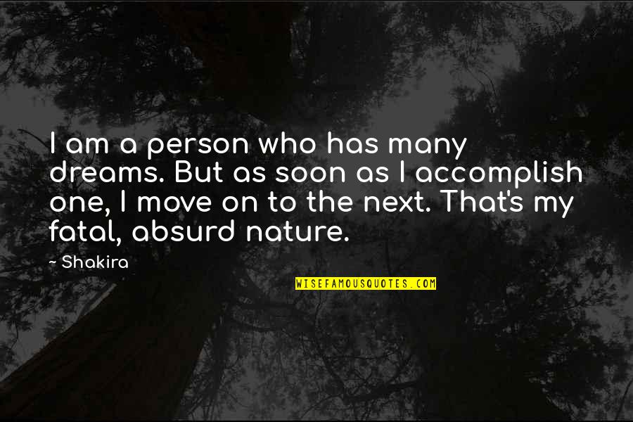 I Am That Person Quotes By Shakira: I am a person who has many dreams. I Am That Person Quotes By Shakira: I am a person who has many dreams.