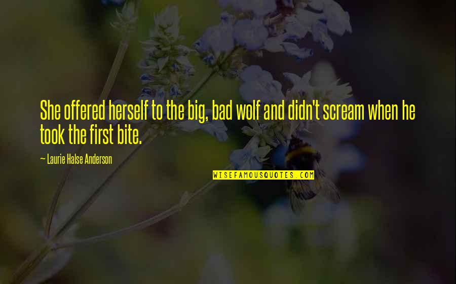 I Am The Bad Wolf Quotes By Laurie Halse Anderson: She offered herself to the big, bad wolf