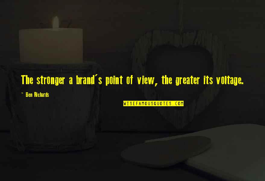 I Am The Brand Quotes By Ben Richards: The stronger a brand's point of view, the