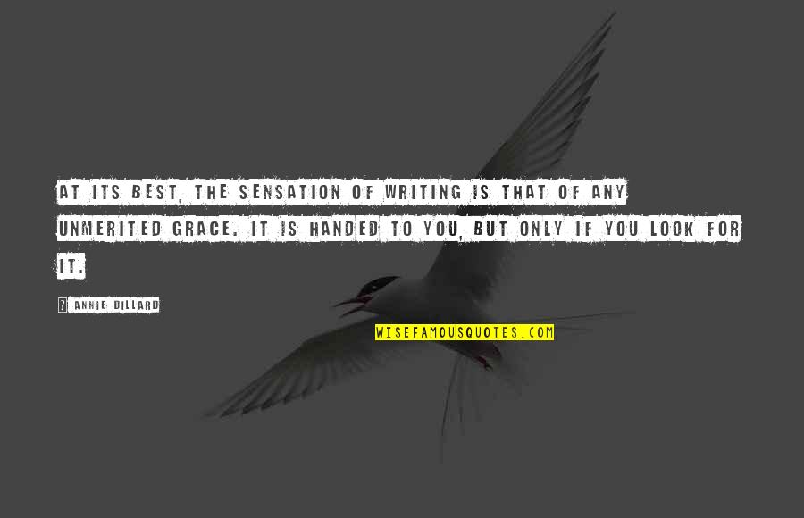 I Am The Happiest Person In The World Quotes By Annie Dillard: At its best, the sensation of writing is