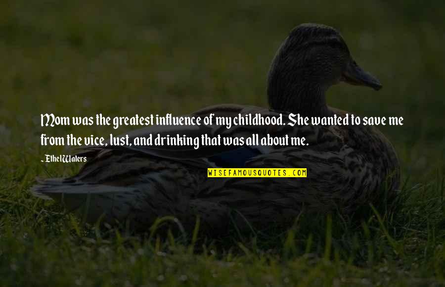 I Am The Influence Quotes By Ethel Waters: Mom was the greatest influence of my childhood. I Am The Influence Quotes By Ethel Waters: Mom was the greatest influence of my childhood.