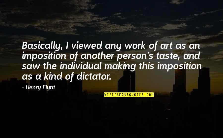 I Am The Kind Of Person Quotes By Henry Flynt: Basically, I viewed any work of art as