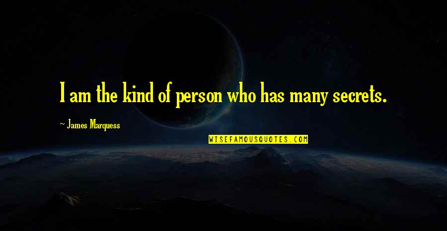 I Am The Kind Of Person Quotes By James Marquess: I am the kind of person who has