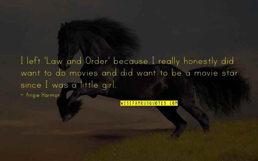 I Am The Law Movie Quotes By Angie Harmon: I left 'Law and Order' because I really I Am The Law Movie Quotes By Angie Harmon: I left 'Law and Order' because I really