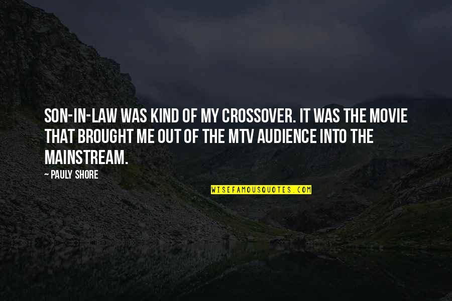 I Am The Law Movie Quotes By Pauly Shore: Son-In-Law was kind of my crossover. It was