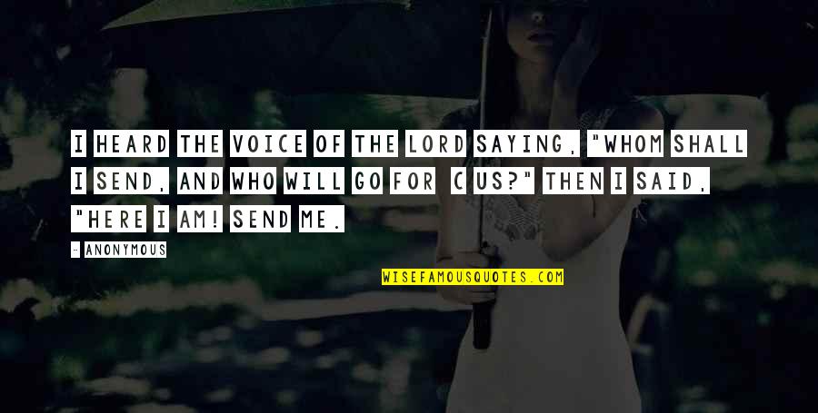 I Am The Lord Quotes By Anonymous: I heard the voice of the Lord saying,