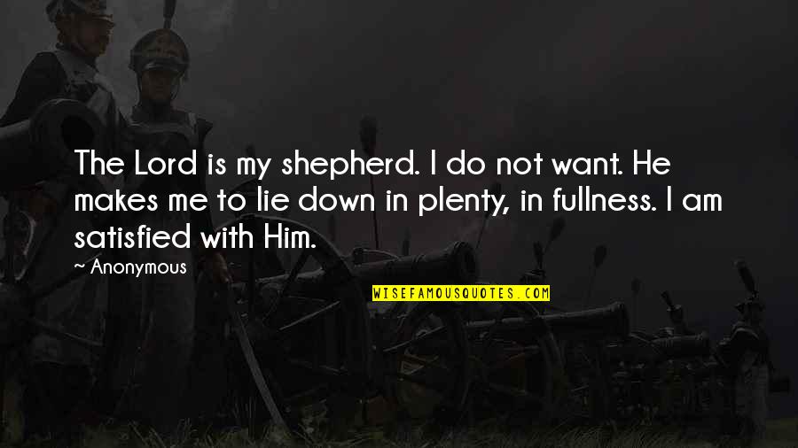 I Am The Lord Quotes By Anonymous: The Lord is my shepherd. I do not