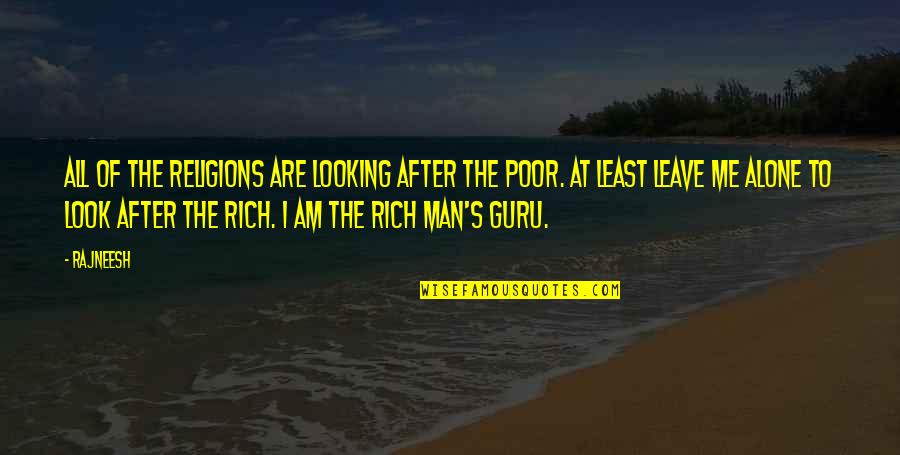 I Am The Man Quotes By Rajneesh: All of the religions are looking after the I Am The Man Quotes By Rajneesh: All of the religions are looking after the