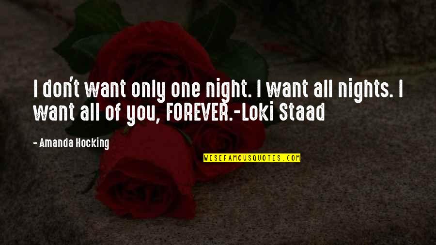 I Am The Night Quote Quotes By Amanda Hocking: I don't want only one night. I want I Am The Night Quote Quotes By Amanda Hocking: I don't want only one night. I want