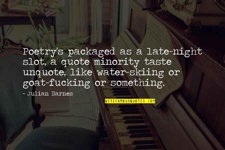 I Am The Night Quote Quotes By Julian Barnes: Poetry's packaged as a late-night slot, a quote I Am The Night Quote Quotes By Julian Barnes: Poetry's packaged as a late-night slot, a quote