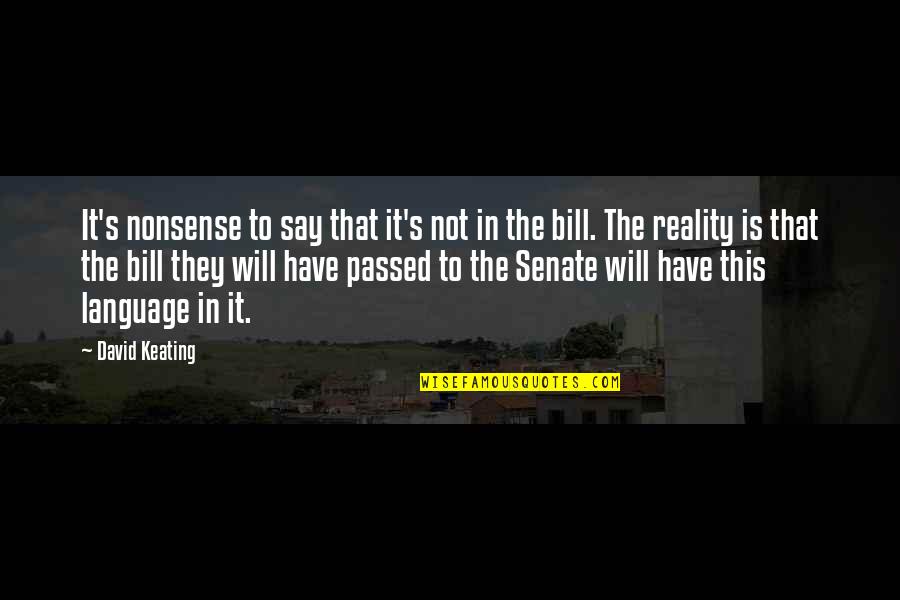I Am The Senate Quotes By David Keating: It's nonsense to say that it's not in I Am The Senate Quotes By David Keating: It's nonsense to say that it's not in