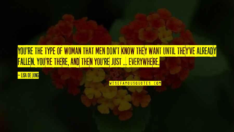 I Am The Type Of Woman Quotes By Lisa De Jong: You're the type of woman that men don't I Am The Type Of Woman Quotes By Lisa De Jong: You're the type of woman that men don't