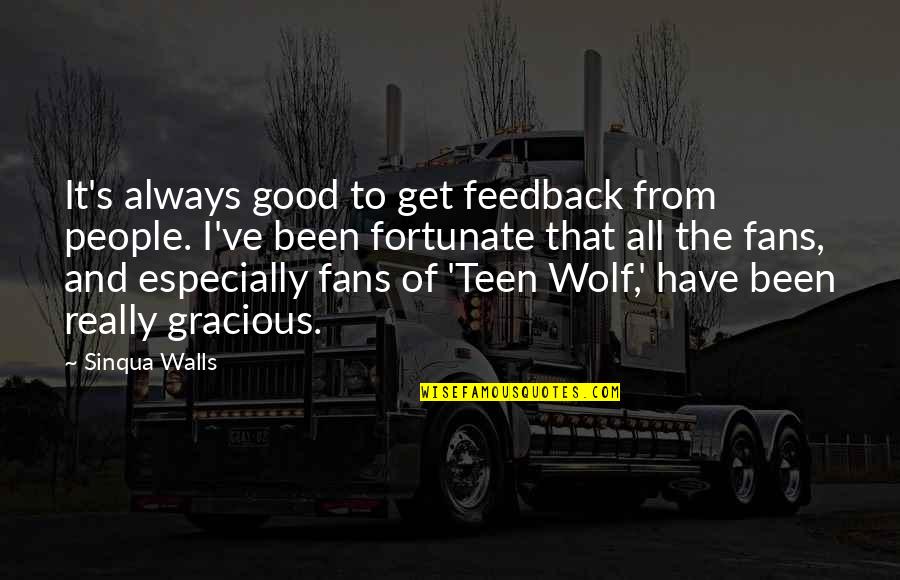I Am The Wolf Quotes By Sinqua Walls: It's always good to get feedback from people.