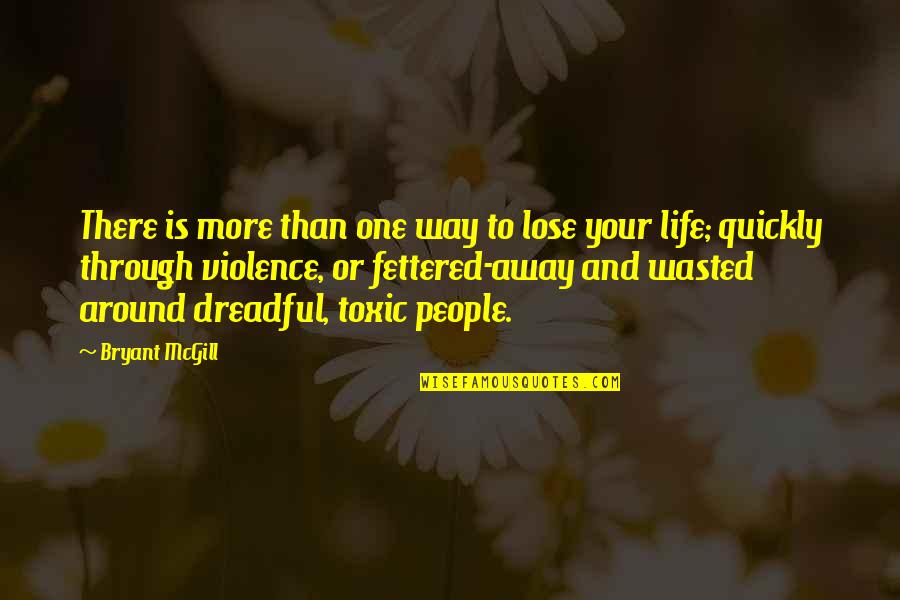 I Am Toxic Quotes By Bryant McGill: There is more than one way to lose