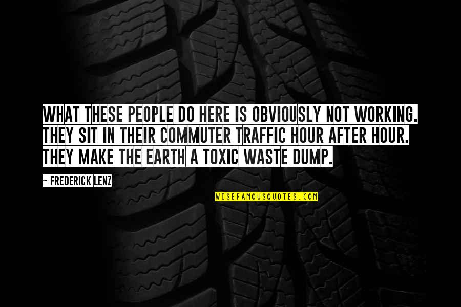 I Am Toxic Quotes By Frederick Lenz: What these people do here is obviously not