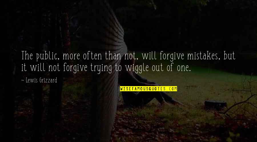 I Am Trying To Forgive You Quotes By Lewis Grizzard: The public, more often than not, will forgive