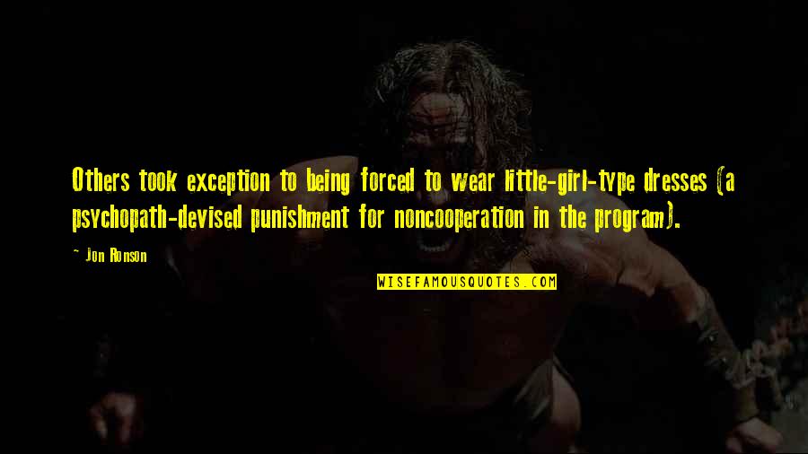 I Am Type Of Girl Quotes By Jon Ronson: Others took exception to being forced to wear I Am Type Of Girl Quotes By Jon Ronson: Others took exception to being forced to wear