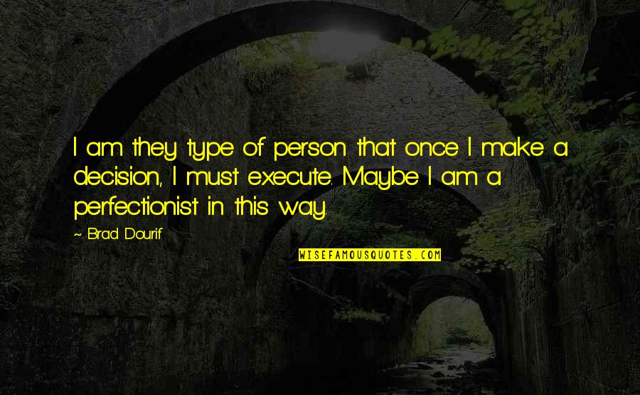 I Am Type Of Person Quotes By Brad Dourif: I am they type of person that once