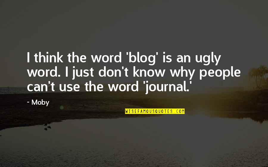 I Am Ugly Quotes By Moby: I think the word 'blog' is an ugly