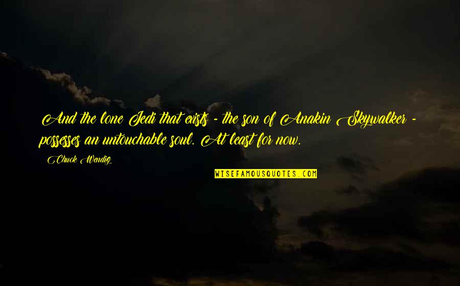 I Am Untouchable Quotes By Chuck Wendig: And the lone Jedi that exists - the