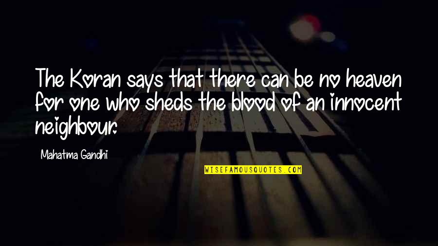 I Am Very Innocent Quotes By Mahatma Gandhi: The Koran says that there can be no I Am Very Innocent Quotes By Mahatma Gandhi: The Koran says that there can be no