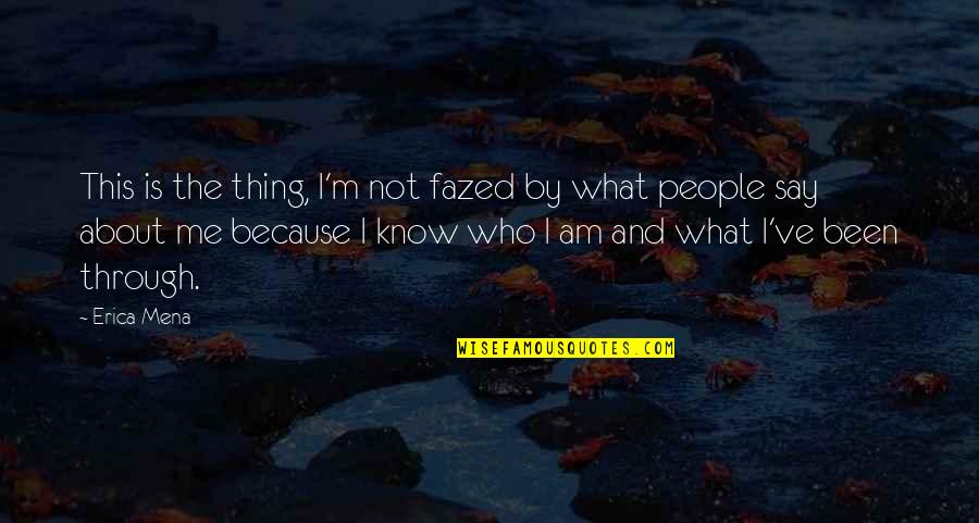 I Am What I Am Quotes By Erica Mena: This is the thing, I'm not fazed by