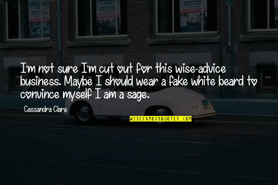 I Am Wise Quotes By Cassandra Clare: I'm not sure I'm cut out for this I Am Wise Quotes By Cassandra Clare: I'm not sure I'm cut out for this