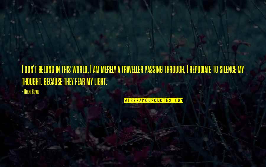 I Am Wise Quotes By Nikki Rowe: I don't belong in this world, I am I Am Wise Quotes By Nikki Rowe: I don't belong in this world, I am