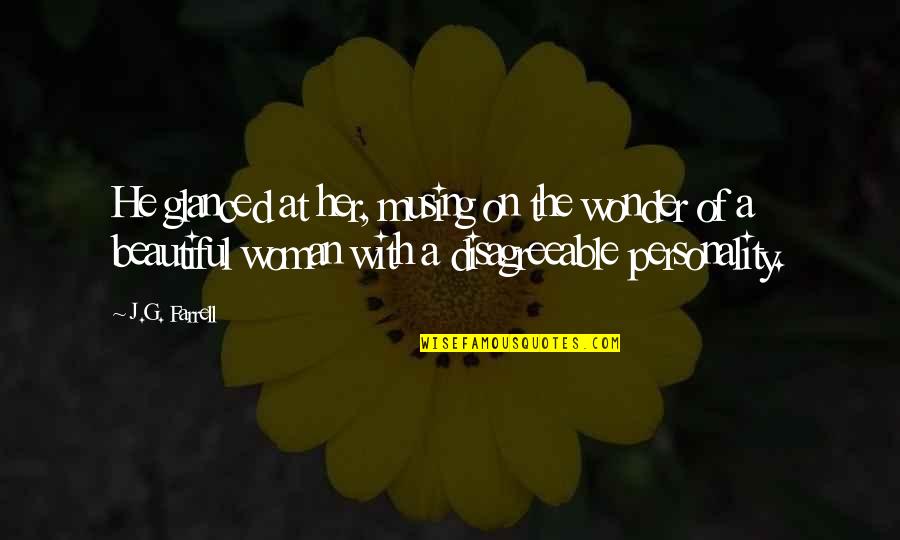 I Am Wonder Woman Quotes By J.G. Farrell: He glanced at her, musing on the wonder