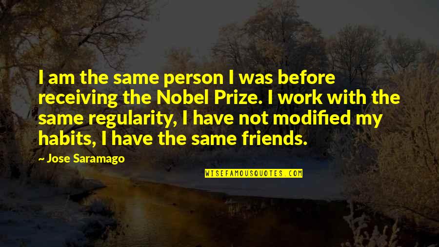 I Am Worried About Myself Quotes By Jose Saramago: I am the same person I was before