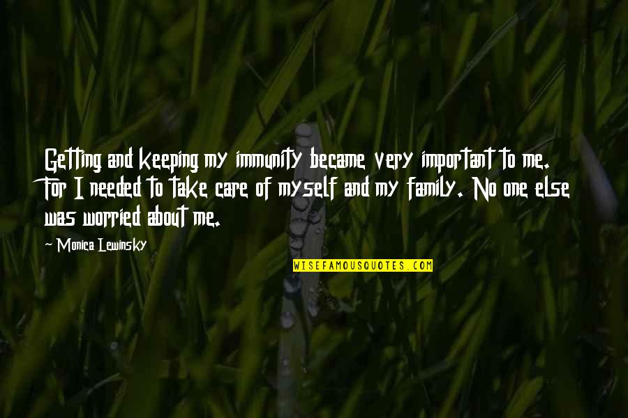 I Am Worried About Myself Quotes By Monica Lewinsky: Getting and keeping my immunity became very important