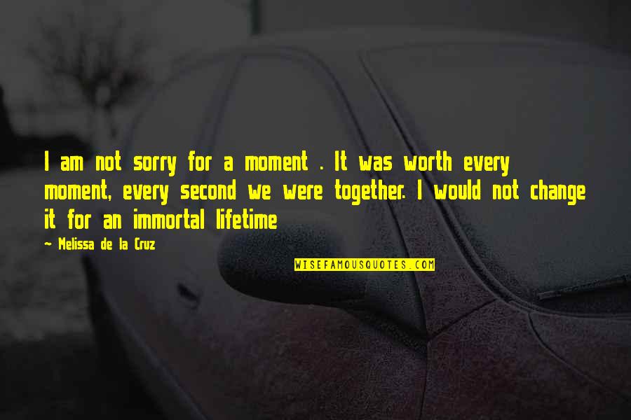 I Am Worth It Quotes By Melissa De La Cruz: I am not sorry for a moment . I Am Worth It Quotes By Melissa De La Cruz: I am not sorry for a moment .