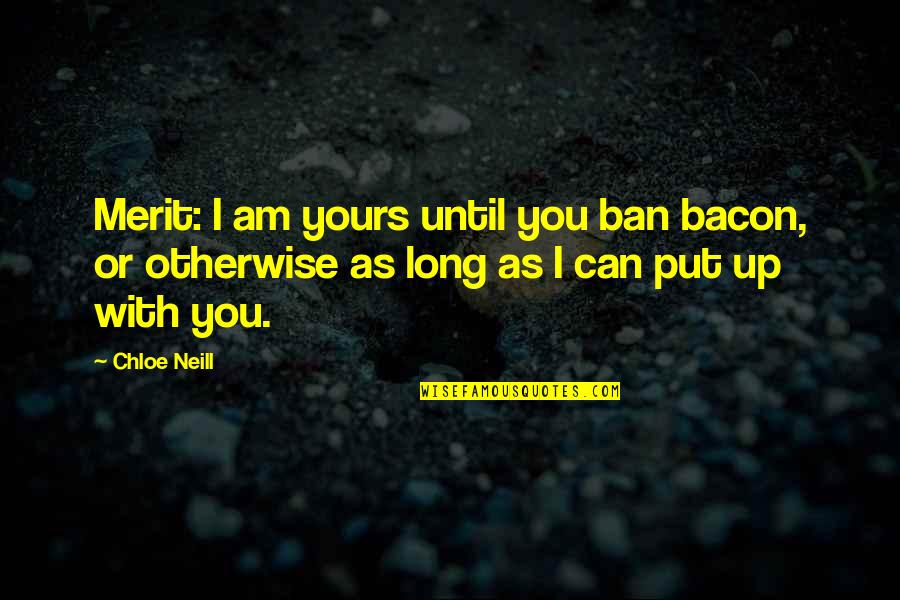 I Am Yours Quotes By Chloe Neill: Merit: I am yours until you ban bacon,