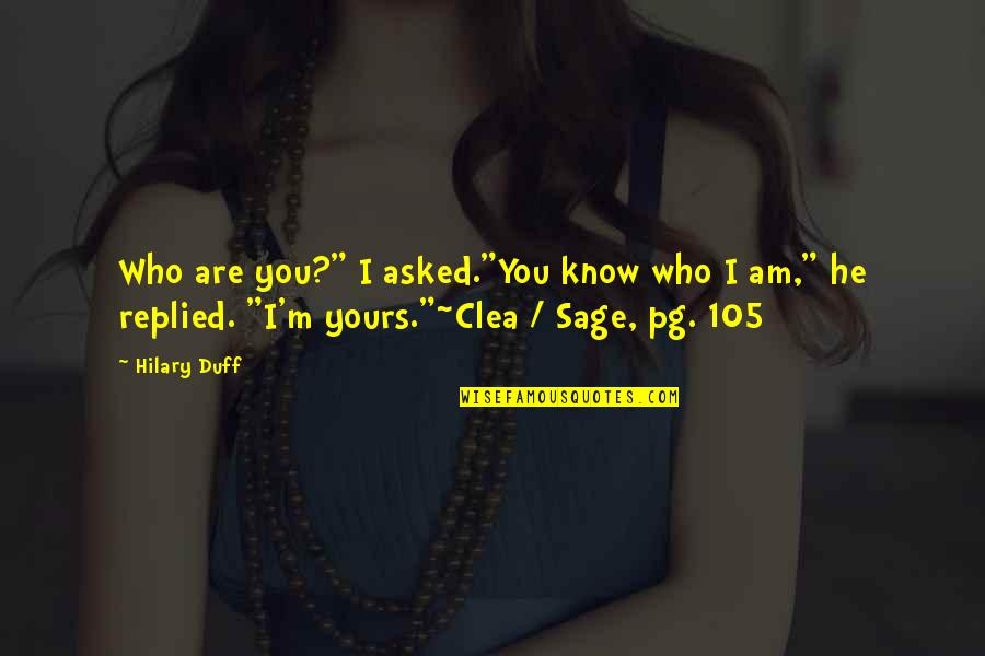 I Am Yours Quotes By Hilary Duff: Who are you?" I asked."You know who I