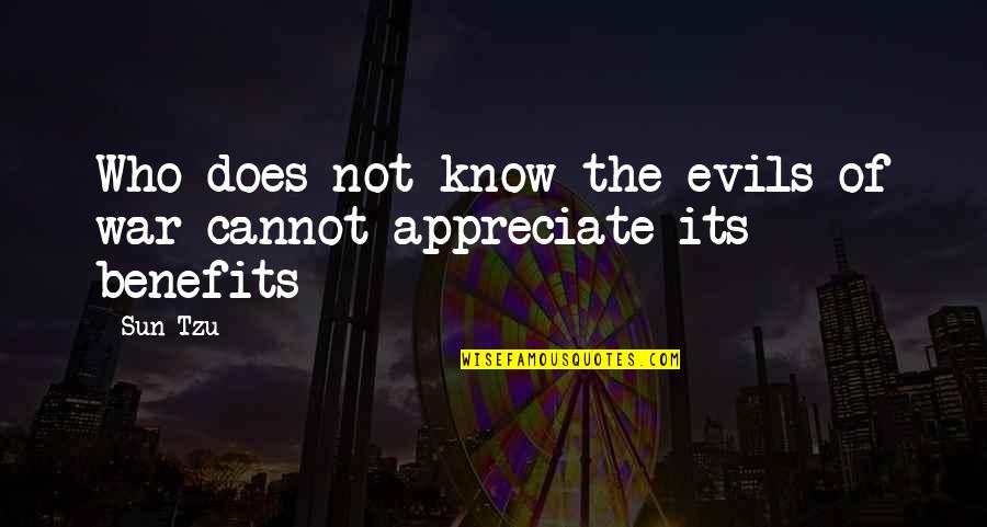 I Appreciate You Business Quotes By Sun Tzu: Who does not know the evils of war