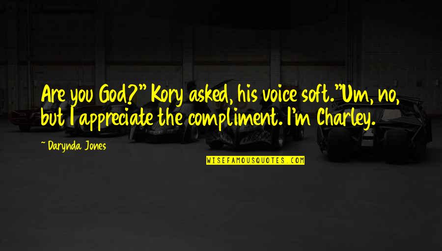 I Asked God Quotes By Darynda Jones: Are you God?" Kory asked, his voice soft."Um,