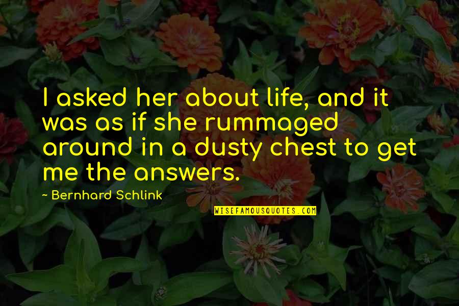 I Asked Life Quotes By Bernhard Schlink: I asked her about life, and it was