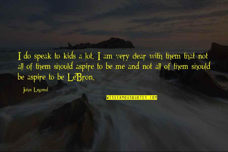 I Aspire Quotes By John Legend: I do speak to kids a lot. I